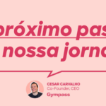 Um novo capítulo para o Gympass: pelo cofundador e CEO Cesar Carvalho