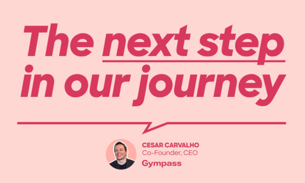 A New Chapter For Gympass: By Co-Founder & CEO Cesar Carvalho