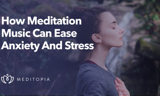 Guest Blog: How Meditation Music Can Ease Anxiety And Stress